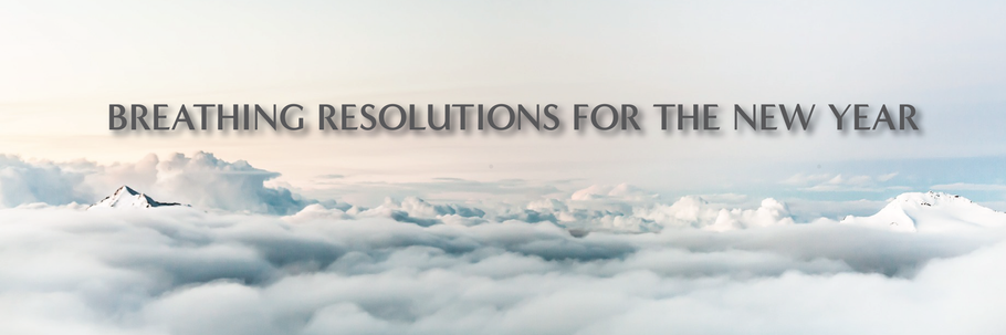 Breathing Resolutions for the New Year (and Every Day After That!)