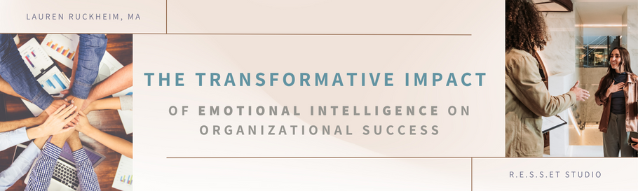 The Transformative Impact of Emotional Intelligence on Organizational Success