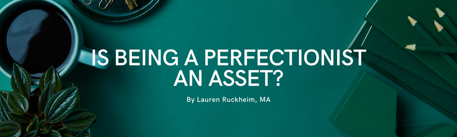 Is Being a Perfectionist an Asset?